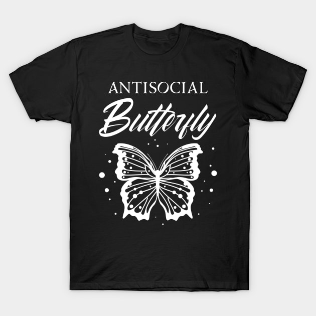 Antisocial Butterfly| Funny Introvert T Shirts T-Shirt by GigibeanCreations